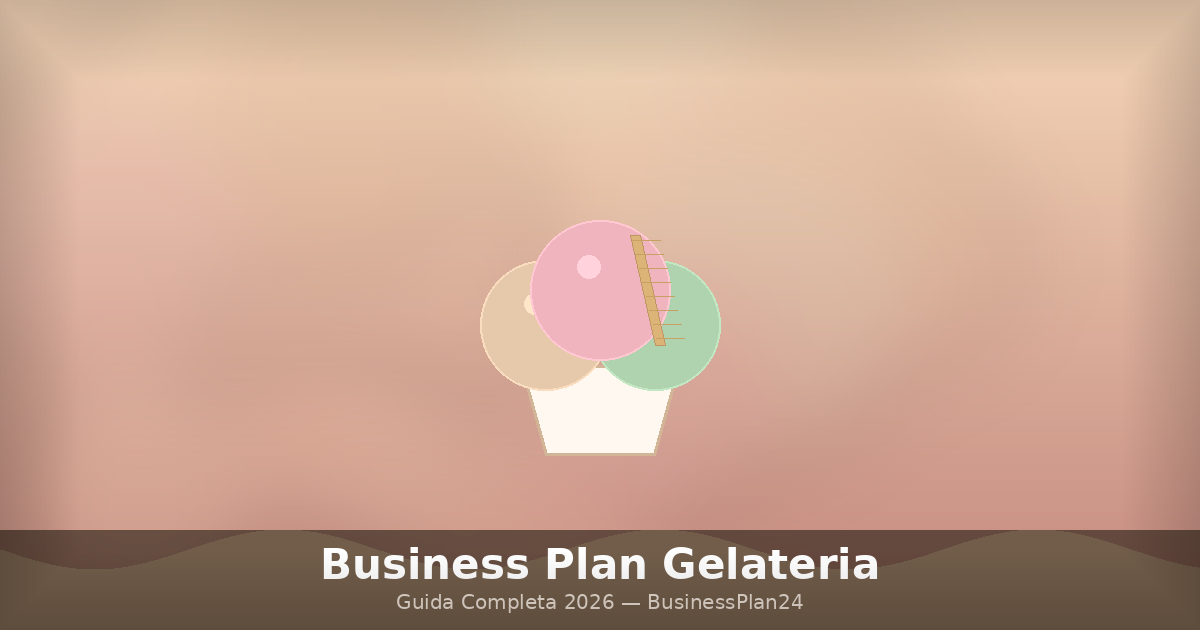 Business plan gelateria – guida completa con costi e proiezioni per aprire una gelateria artigianale nel 2026